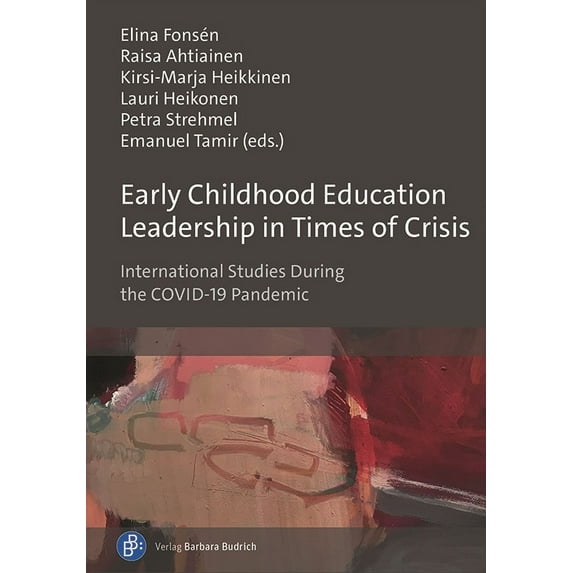 Early Childhood Education Leadership in Times of Crisis: International Studies During the Covid-19 Pandemic, (Paperback)