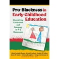 thumbnail image 1 of Early Childhood Education Pro-Blackness in Early Childhood Education: Diversifying Curriculum and Pedagogy in K-3 Classrooms, (Paperback), 1 of 1