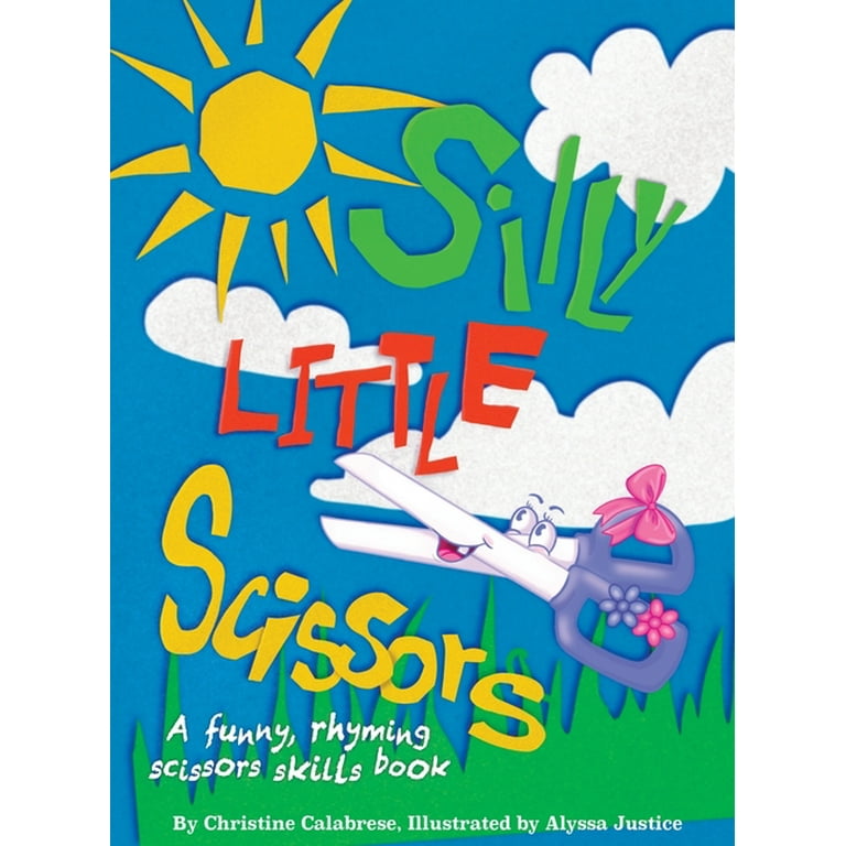 Early Childhood: Silly Little Scissors : A Funny, Rhyming Scissors Skills  Picture Book (Series #2) (Hardcover) 
