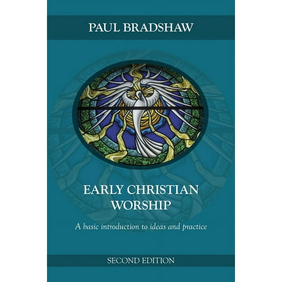 Early Christian Worship : A Basic Introduction to Ideas and Practice: Second Edition (Paperback)