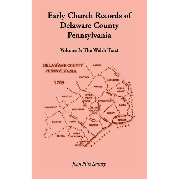 Early Church Records of Delaware County, Pennsylvania, Volume 3: The Welsh Tract (Paperback)