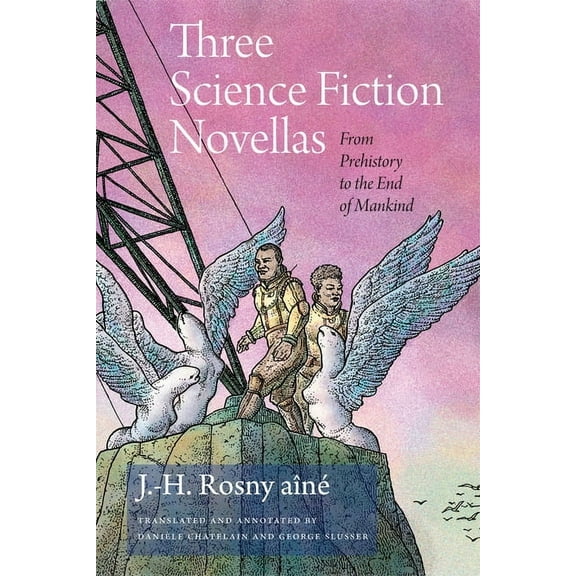 Early Classics of Science Fiction Three Science Fiction Novellas: From Prehistory to the End of Mankind, (Paperback)