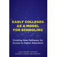 thumbnail image 1 of Early Colleges as a Model for Schooling: Creating New Pathways for Access to Higher Education (Paperback), 1 of 1