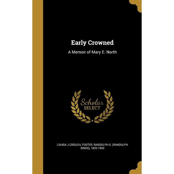 Early Crowned : A Memoir of Mary E. North (Hardcover)
