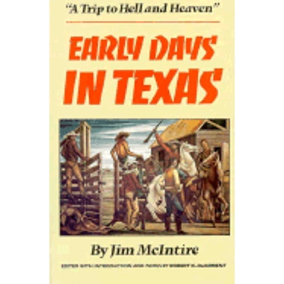 Pre-Owned Early Days in Texas: A Trip to Hell and Heaven (Hardcover) 0806124075 9780806124070