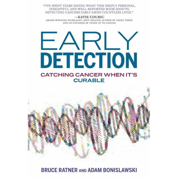Early Detection: Catching Cancer When It's Curable, (Hardcover)