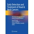 thumbnail image 1 of Early Detection and Treatment of Head &amp; Neck Cancers: Theoretical Background and Newly Emerging Research, (Paperback), 1 of 1