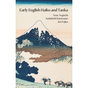Early English Haiku and Tanka Yone Noguchi, Sadakichi Hartmann, Jun Fujita, Paperback
