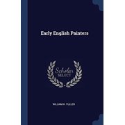 Early English Painters Paperback 1377213056 9781377213057 William H. Fuller