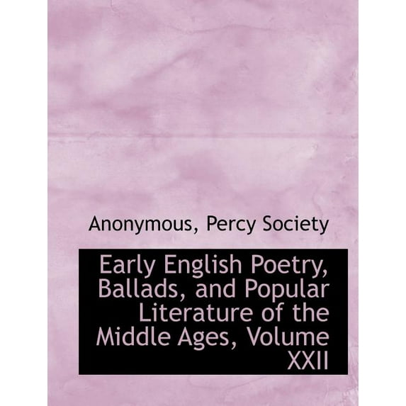 Early English Poetry, Ballads, and Popular Literature of the Middle Ages, Volume XXII (Paperback)