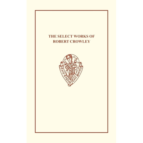 Early English Text Society Extra Select Works Robert Crowley Eetse: C 15 C, Book NO.15, (Hardcover)