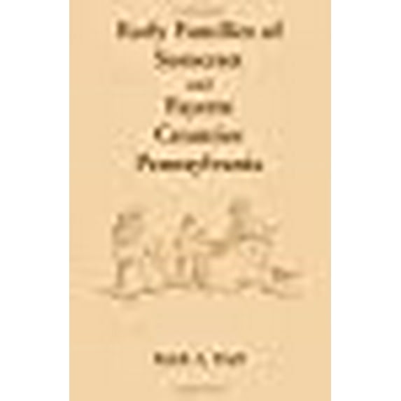 Early Families of Somerset and Fayette Counties, Pennsylvania