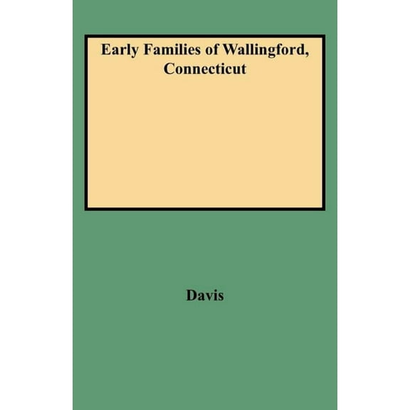 Early Families of Wallingford, Connecticut : With a New Index