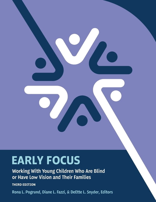Early Focus: Working With Young Children Who Are Blind or Have Low Vision and Their Families, (Paperback)