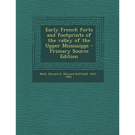 Early French Forts and Footprints of the Valley of the Upper Mississippi