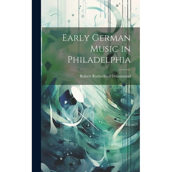 Early German Music in Philadelphia (Hardcover)