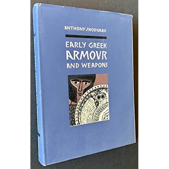 Pre-Owned Early Greek armour and weapons,: From the end of the bronze age to 600 B.C 9780852240946 Used