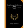 thumbnail image 1 of Early History of the Christian Church : From Its Foundation to the End of the Fifth Century; Volume 1 (Paperback), 1 of 1