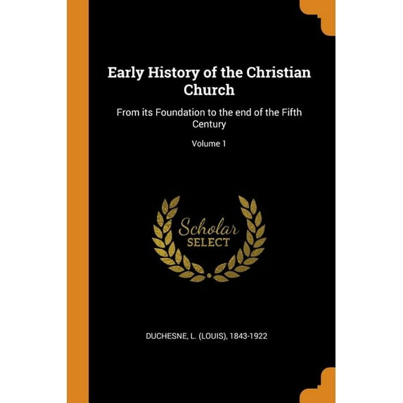 Early History of the Christian Church : From Its Foundation to the End of the Fifth Century; Volume 1 (Paperback)