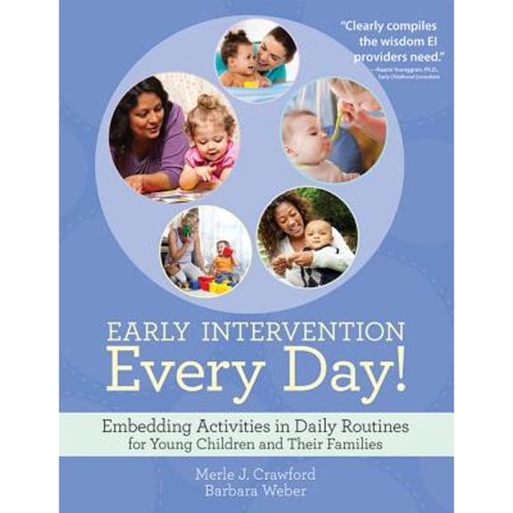 Pre-Owned Early Intervention Every Day!: Embedding Activities in Daily Routines for Young Children and Their Families (Paperback) 1598572768 9781598572766