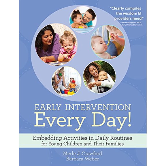 Pre-Owned Early Intervention Every Day!: Embedding Activities in Daily Routines for Young Children and Their Families (Paperback) 1598572768 9781598572766