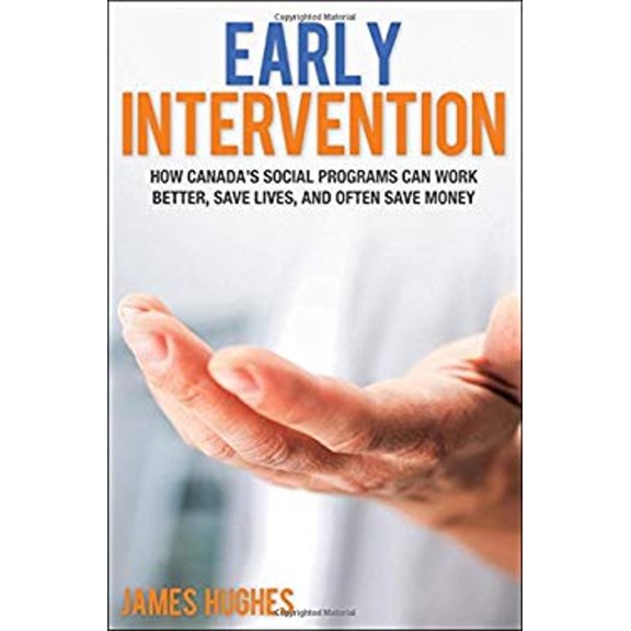 Pre-Owned Early Intervention : How Canada's Social Programs Can Work Better, Save Lives, and Often Save Money (Paperback) 9781459408777