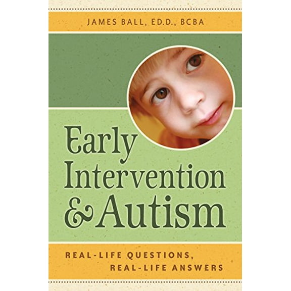Pre-Owned Early Intervention and Autism: Real-Life Questions, Real-Life Answers (Paperback) 1932565558 9781932565553