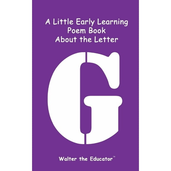 Early Learning Poem Book A Little Early Learning Poem Book about the Letter G, (Paperback)