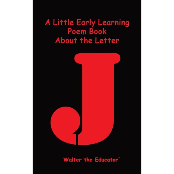 Early Learning Poem Book A Little Early Learning Poem Book about the Letter J, (Paperback)