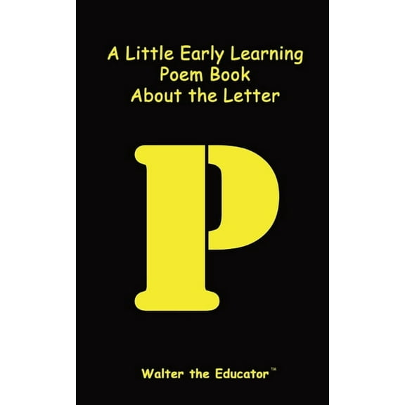 Early Learning Poem Book A Little Early Learning Poem Book about the Letter P, (Paperback)