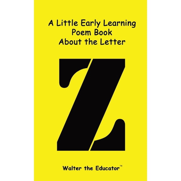 Early Learning Poem Book A Little Early Learning Poem Book about the Letter Z, (Paperback)
