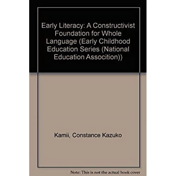 Pre-Owned Early Literacy: A Constructivist Foundation for Whole Language (Early Childhood Education Series) (Paperback) 0810603551 9780810603554