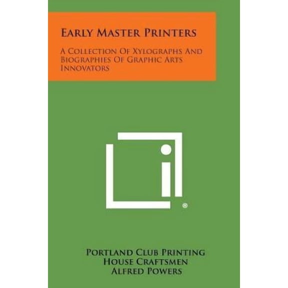Early Master Printers: A Collection of Xylographs and Biographies of Graphic Arts Innovators Paperback