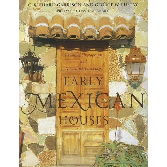 Early Mexican Houses : A Book of Photographs and Measured Drawings (Paperback)