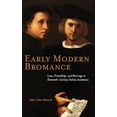 thumbnail image 1 of Early Modern Bromance: Love, Friendship, and Marriage in Sixteenth-Century Italian Academies (Hardcover), 1 of 1