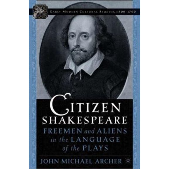 Pre-Owned Citizen Shakespeare : Freemen and Aliens in the Language of the Plays (Hardcover) 9781403966667