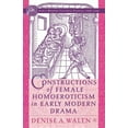 thumbnail image 1 of Early Modern Cultural Studies 1500-1700 Constructions of Female Homoeroticism in Early Modern Drama, (Paperback), 1 of 1