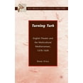 thumbnail image 1 of Early Modern Cultural Studies 1500-1700 Turning Turk: English Theater and the Multicultural Mediterranean, (Paperback), 1 of 1