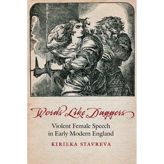 Early Modern Cultural Studies: Words Like Daggers : Violent Female Speech in Early Modern England (Hardcover)