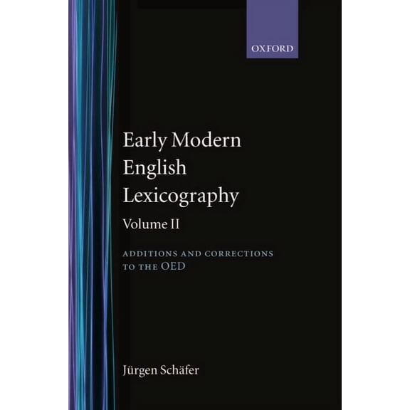 Early Modern English Lexicography: Volume 2: Additions and Corrections to the Oed:, (Hardcover)