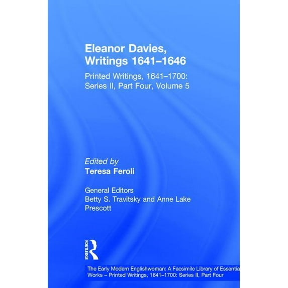 Early Modern Englishwoman: A Facsimile L Eleanor Davies, Writings 1641�1646: Printed Writings, 1641�1700: Series II, Part Four, Volume 5, (Hardcover)