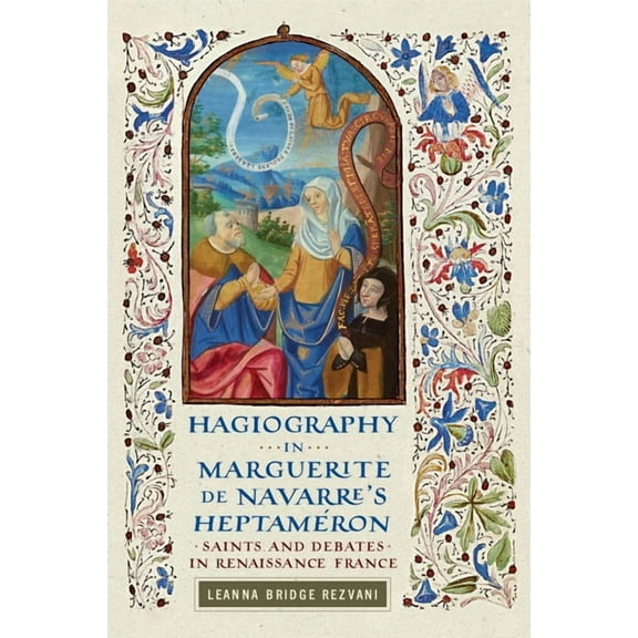Early Modern Exchange Hagiography in Marguerite de Navarre's Heptamron: Saints and Debates in Renaissance France, (Paperback)