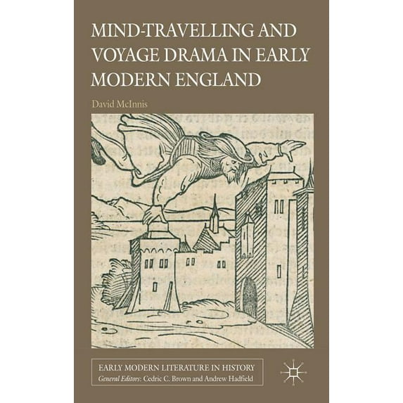 Early Modern Literature in History Mind-Travelling and Voyage Drama in Early Modern England, (Hardcover)