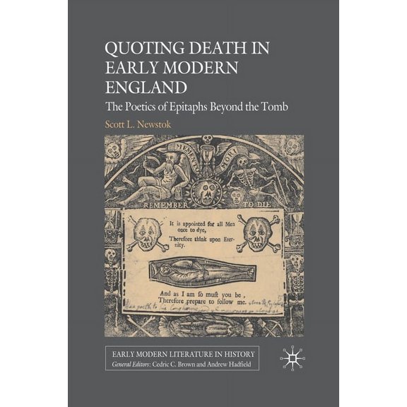 Early Modern Literature in History Quoting Death in Early Modern England: The Poetics of Epitaphs Beyond the Tomb, (Paperback)