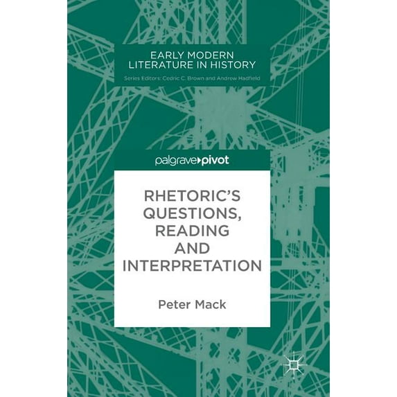 Early Modern Literature in History Rhetoric's Questions, Reading and Interpretation, (Hardcover)