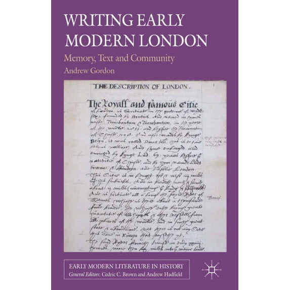 Early Modern Literature in History Writing Early Modern London: Memory, Text and Community, (Paperback)