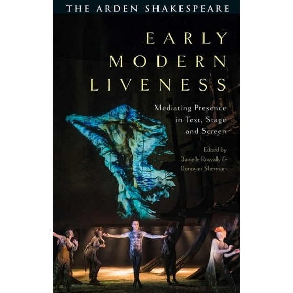 Early Modern Liveness: Mediating Presence in Text, Stage and Screen, (Hardcover)