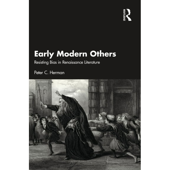 Early Modern Others: Resisting Bias in Renaissance Literature, (Paperback)