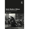 thumbnail image 1 of Pre-Owned Early Modern Others: Resisting Bias in Renaissance Literature (Paperback) by Peter C Herman, 1 of 1