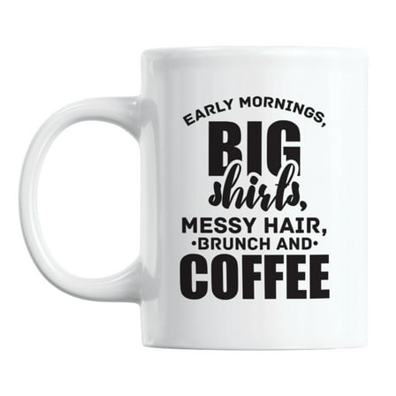 Early Mornings & Messy Hair Quotes White Ceramic Coffee & Tea Mug (11oz)